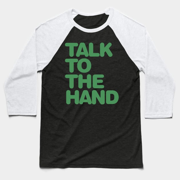 Talk To The Hand Baseball T-Shirt by Ramateeshop